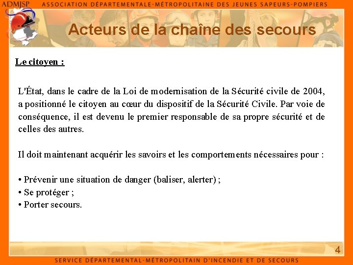 Acteurs de la chaîne des secours Le citoyen : L'État, dans le cadre de Acteurs de la chaîne des secours Le citoyen : L'État, dans le cadre de