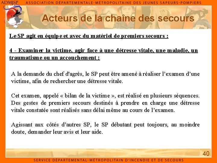 Acteurs de la chaîne des secours Le SP agit en équipe et avec du Acteurs de la chaîne des secours Le SP agit en équipe et avec du