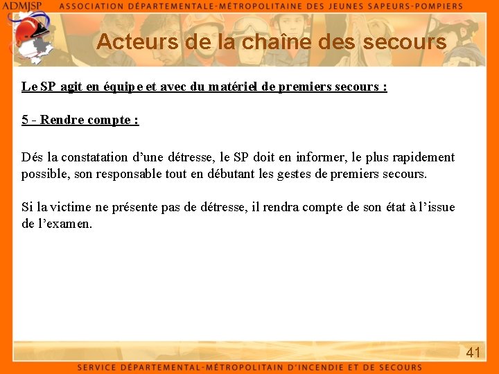 Acteurs de la chaîne des secours Le SP agit en équipe et avec du Acteurs de la chaîne des secours Le SP agit en équipe et avec du