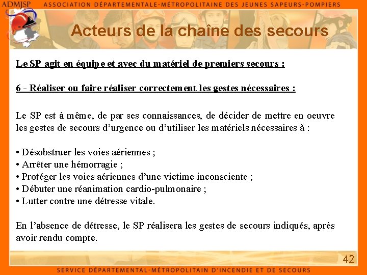 Acteurs de la chaîne des secours Le SP agit en équipe et avec du Acteurs de la chaîne des secours Le SP agit en équipe et avec du