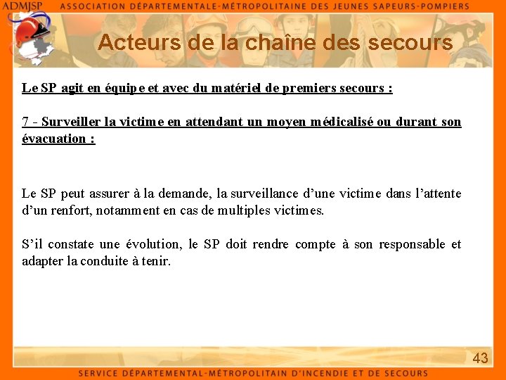 Acteurs de la chaîne des secours Le SP agit en équipe et avec du Acteurs de la chaîne des secours Le SP agit en équipe et avec du