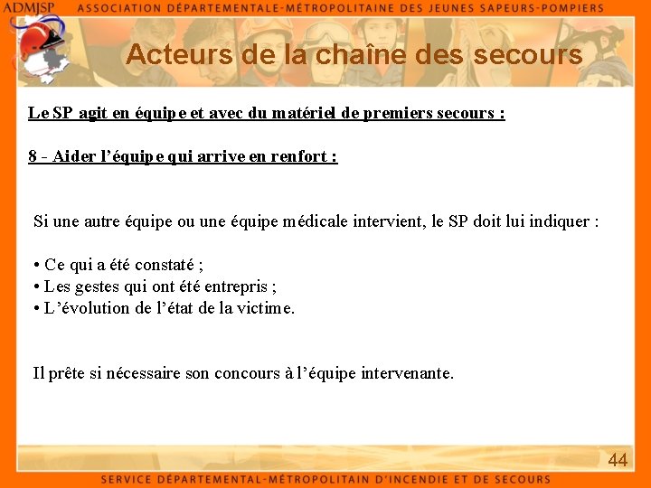 Acteurs de la chaîne des secours Le SP agit en équipe et avec du Acteurs de la chaîne des secours Le SP agit en équipe et avec du