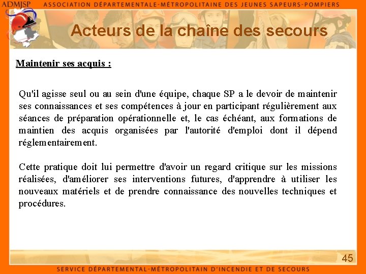 Acteurs de la chaîne des secours Maintenir ses acquis : Qu'il agisse seul ou Acteurs de la chaîne des secours Maintenir ses acquis : Qu'il agisse seul ou