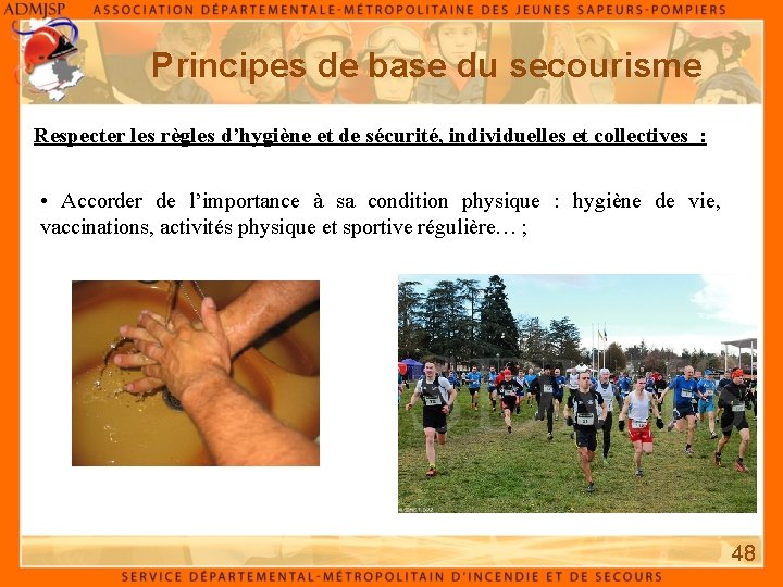 Principes de base du secourisme Respecter les règles d’hygiène et de sécurité, individuelles et Principes de base du secourisme Respecter les règles d’hygiène et de sécurité, individuelles et