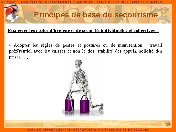 Principes de base du secourisme Respecter les règles d’hygiène et de sécurité, individuelles et Principes de base du secourisme Respecter les règles d’hygiène et de sécurité, individuelles et
