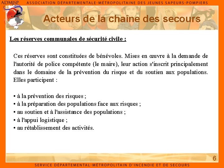 Acteurs de la chaîne des secours Les réserves communales de sécurité civile : Ces Acteurs de la chaîne des secours Les réserves communales de sécurité civile : Ces