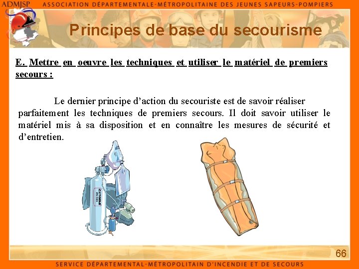 Principes de base du secourisme E. Mettre en oeuvre les techniques et utiliser le Principes de base du secourisme E. Mettre en oeuvre les techniques et utiliser le