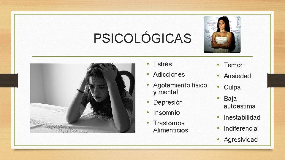 PSICOLÓGICAS • Estrés • Adicciones • Agotamiento físico y mental • Depresión • Insomnio