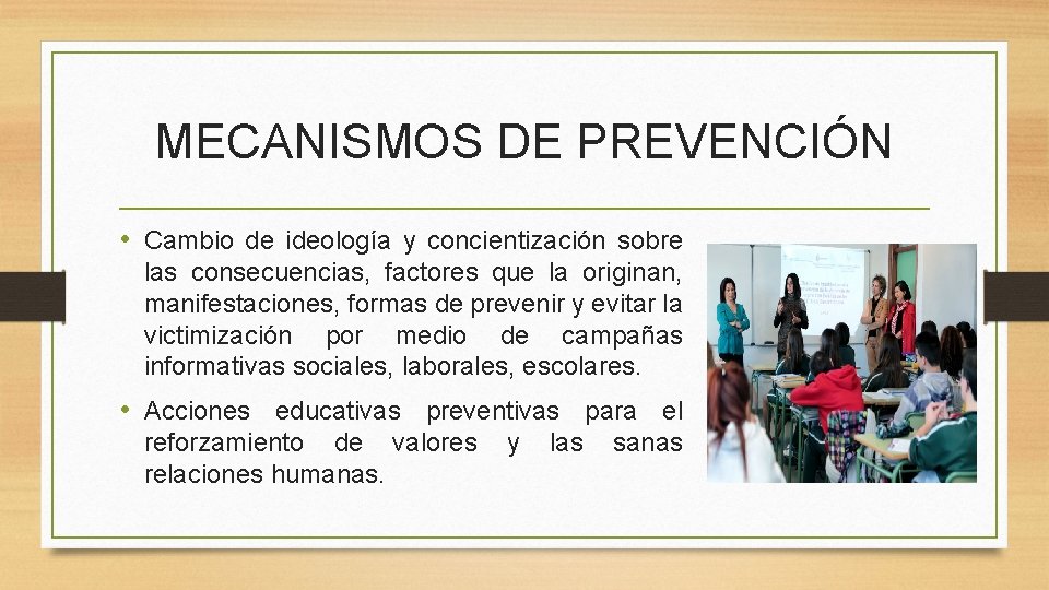 MECANISMOS DE PREVENCIÓN • Cambio de ideología y concientización sobre las consecuencias, factores que