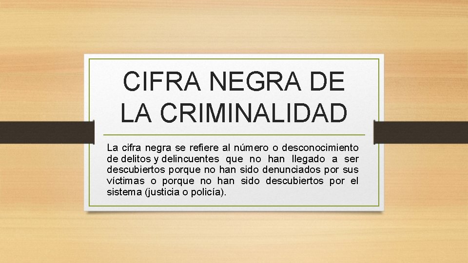 CIFRA NEGRA DE LA CRIMINALIDAD La cifra negra se refiere al número o desconocimiento