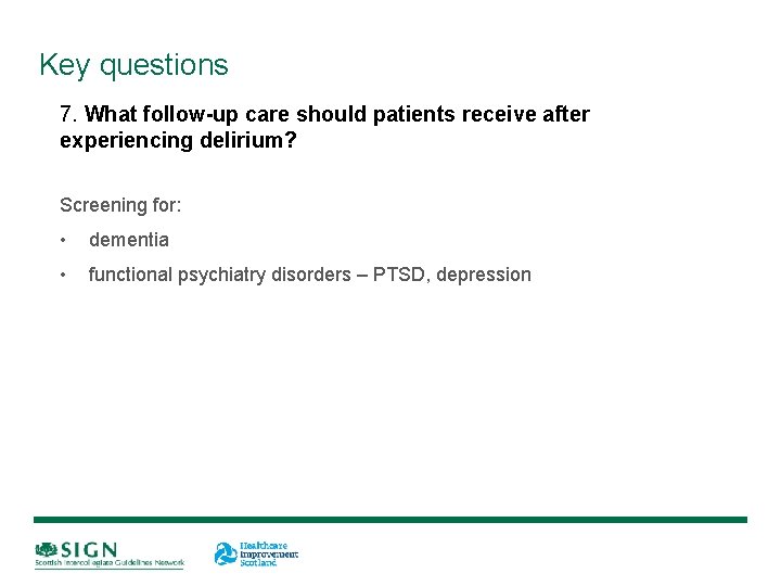 Key questions 7. What follow-up care should patients receive after experiencing delirium? Screening for: