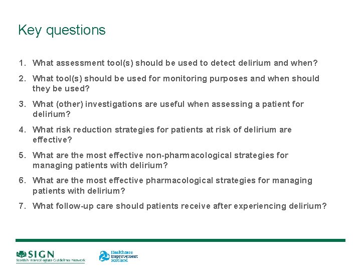 Key questions 1. What assessment tool(s) should be used to detect delirium and when?