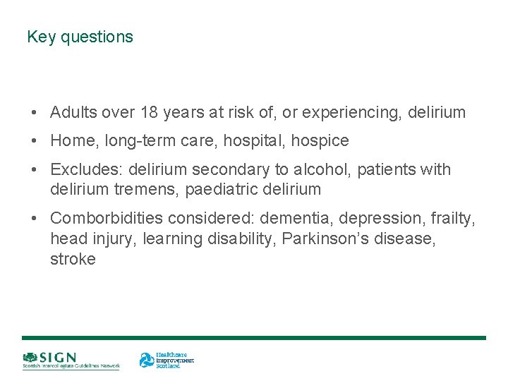 Key questions • Adults over 18 years at risk of, or experiencing, delirium •