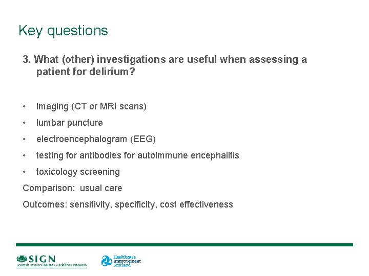 Key questions 3. What (other) investigations are useful when assessing a patient for delirium?