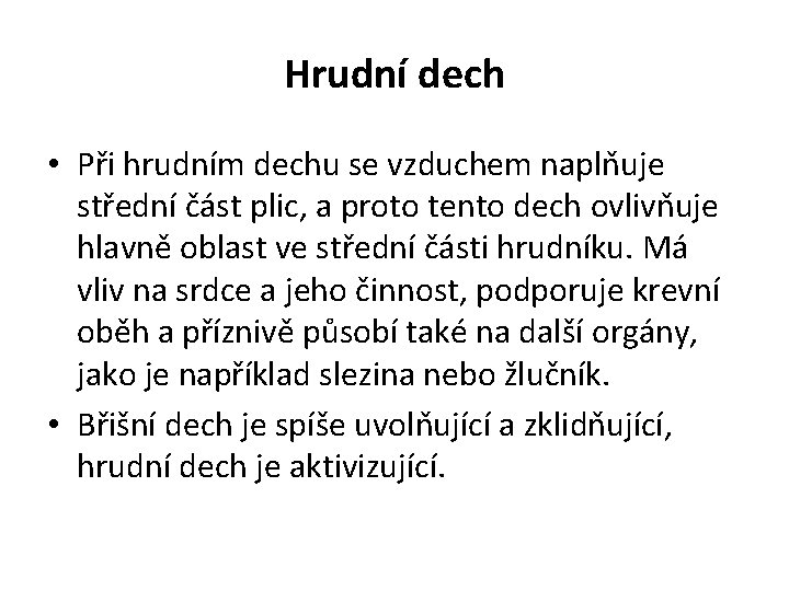 Hrudní dech • Při hrudním dechu se vzduchem naplňuje střední část plic, a proto