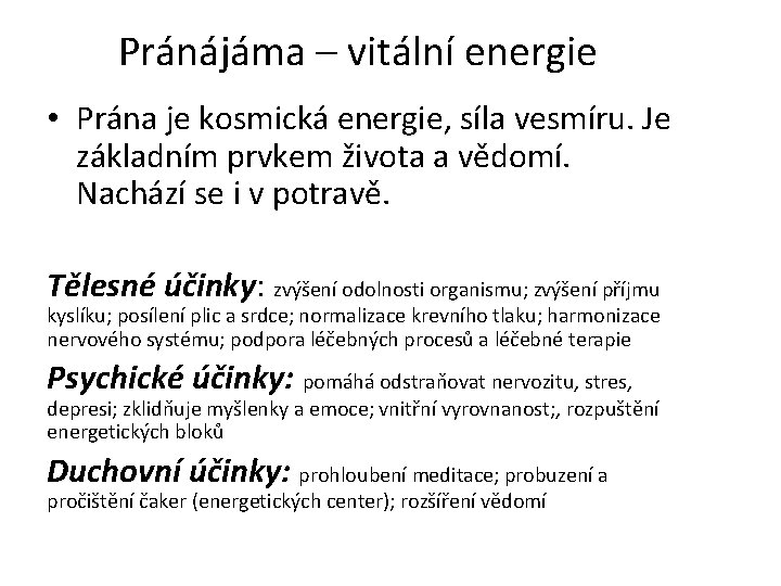 Pránájáma – vitální energie • Prána je kosmická energie, síla vesmíru. Je základním prvkem