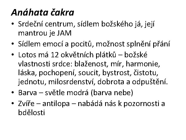 Anáhata čakra • Srdeční centrum, sídlem božského já, její mantrou je JAM • Sídlem