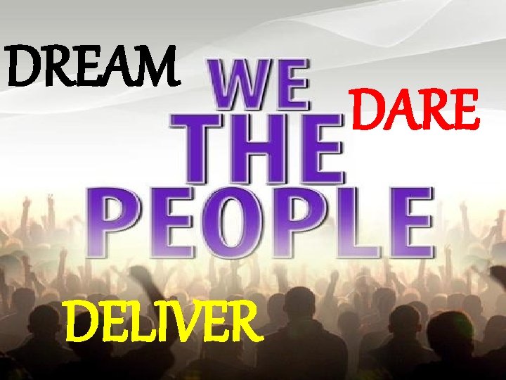 DREAM DELIVER DARE 