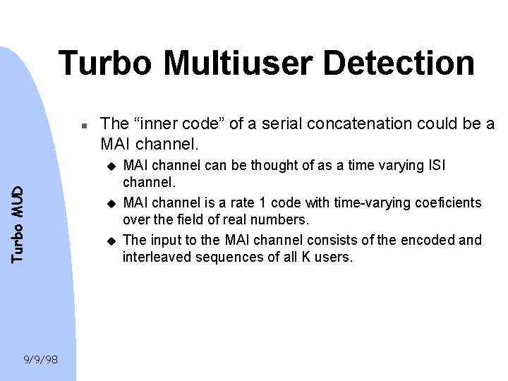 Turbo Multiuser Detection n The “inner code” of a serial concatenation could be a