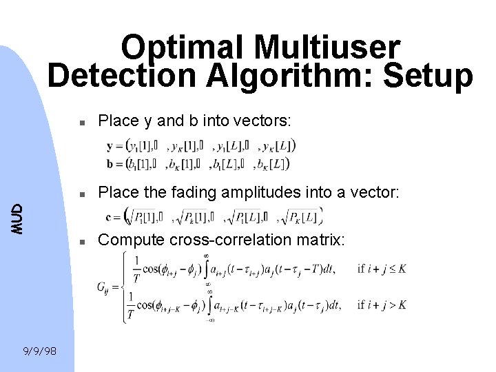 Optimal Multiuser Detection Algorithm: Setup Place y and b into vectors: n Place the
