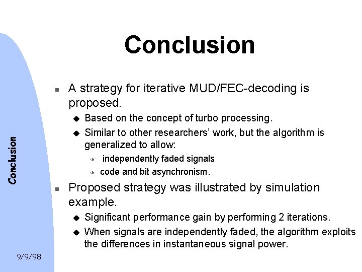 Conclusion n A strategy for iterative MUD/FEC-decoding is proposed. u Conclusion u F F