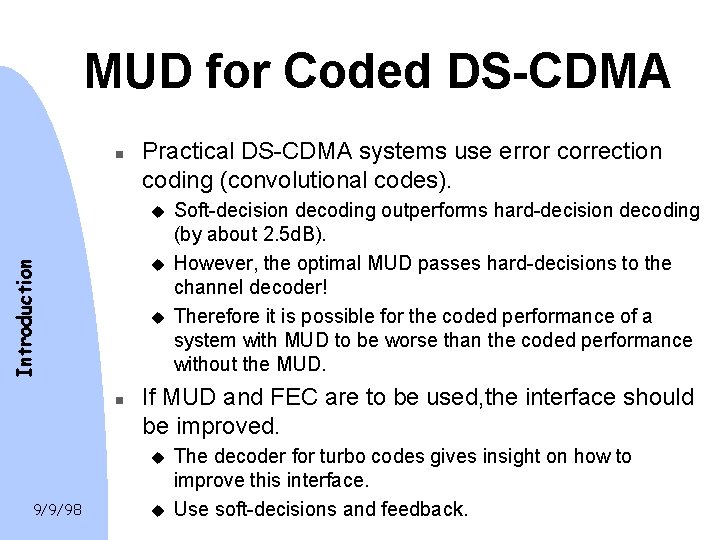 MUD for Coded DS-CDMA n Practical DS-CDMA systems use error correction coding (convolutional codes).