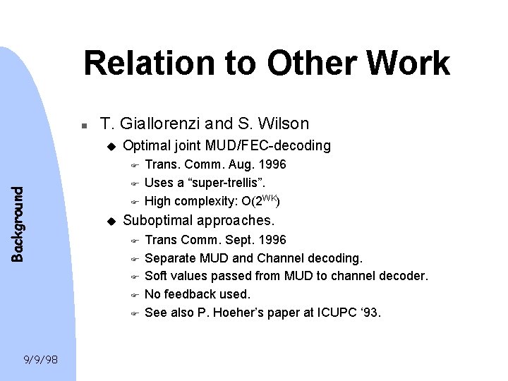 Relation to Other Work n T. Giallorenzi and S. Wilson u Optimal joint MUD/FEC-decoding