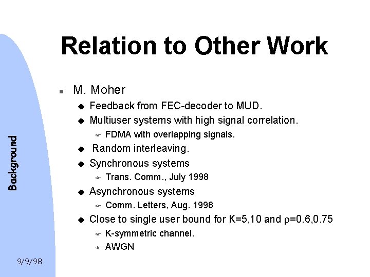 Relation to Other Work n M. Moher u Background u Feedback from FEC-decoder to