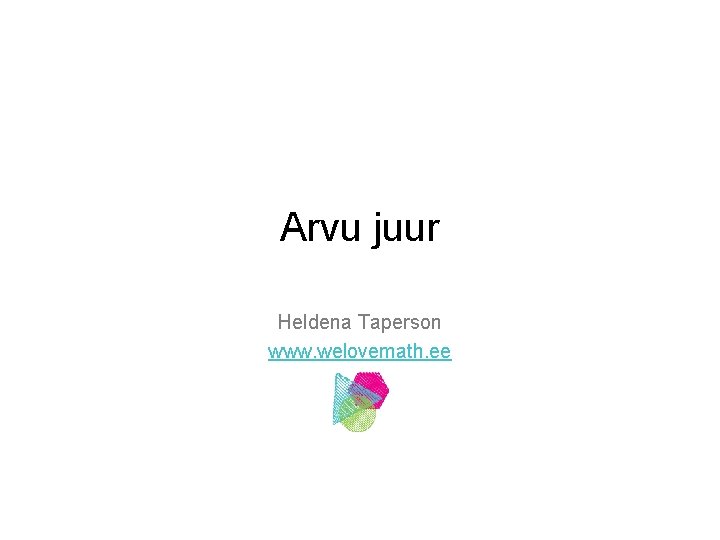 Arvu juur Heldena Taperson www. welovemath. ee 