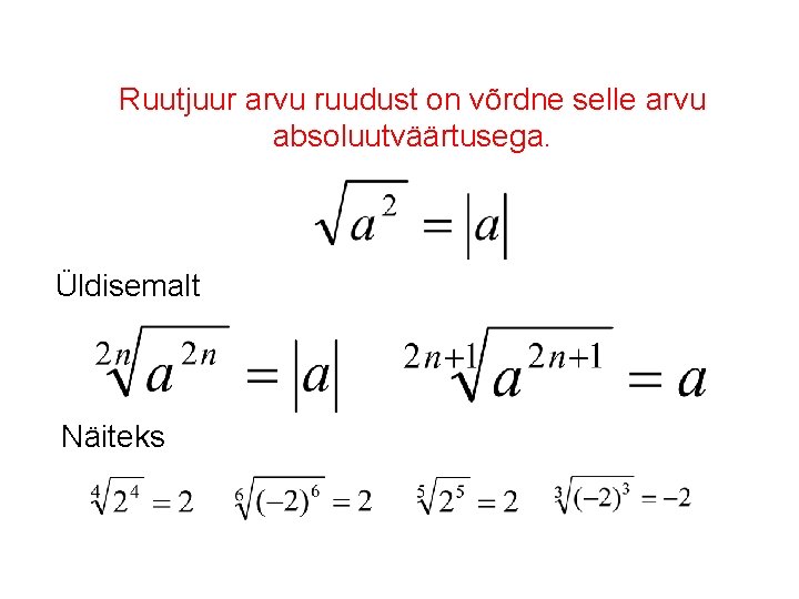 Ruutjuur arvu ruudust on võrdne selle arvu absoluutväärtusega. Üldisemalt Näiteks 