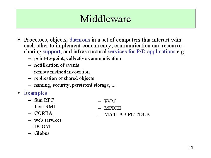 Middleware • Processes, objects, daemons in a set of computers that interact with each