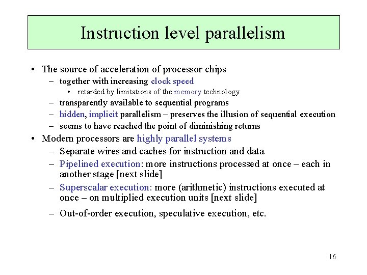 Instruction level parallelism • The source of acceleration of processor chips – together with