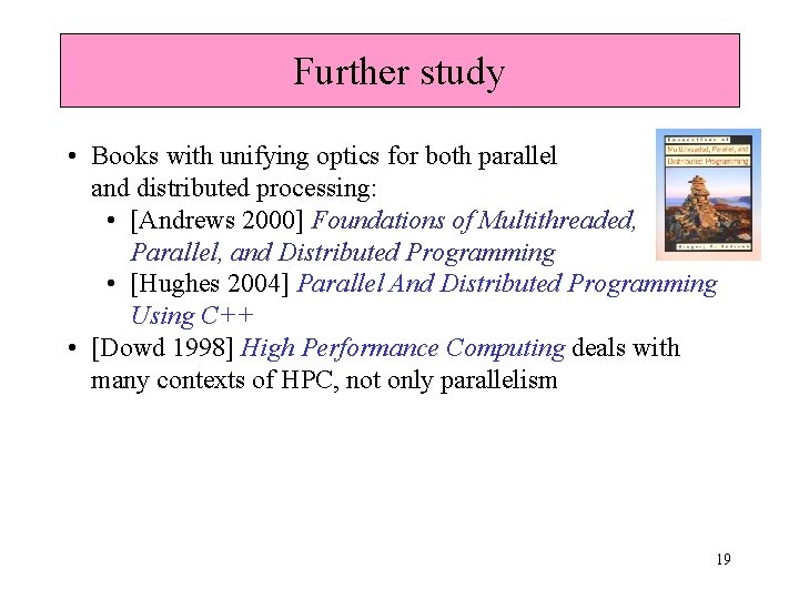 Further study • Books with unifying optics for both parallel and distributed processing: •
