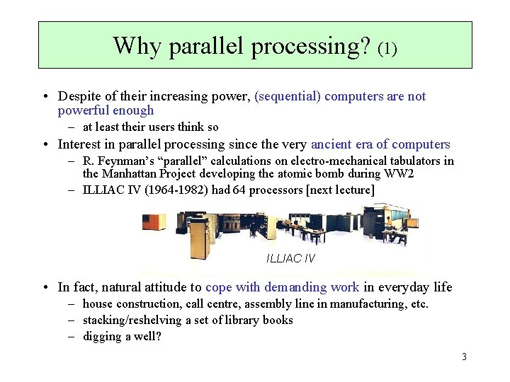 Why parallel processing? (1) • Despite of their increasing power, (sequential) computers are not