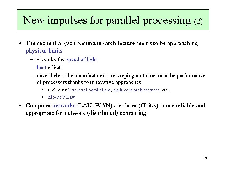 New impulses for parallel processing (2) • The sequential (von Neumann) architecture seems to