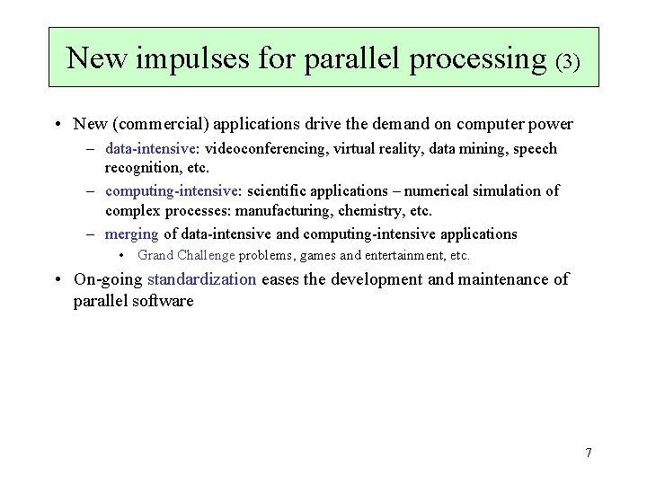 New impulses for parallel processing (3) • New (commercial) applications drive the demand on