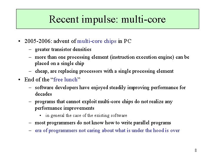 Recent impulse: multi-core • 2005 -2006: advent of multi-core chips in PC – greater