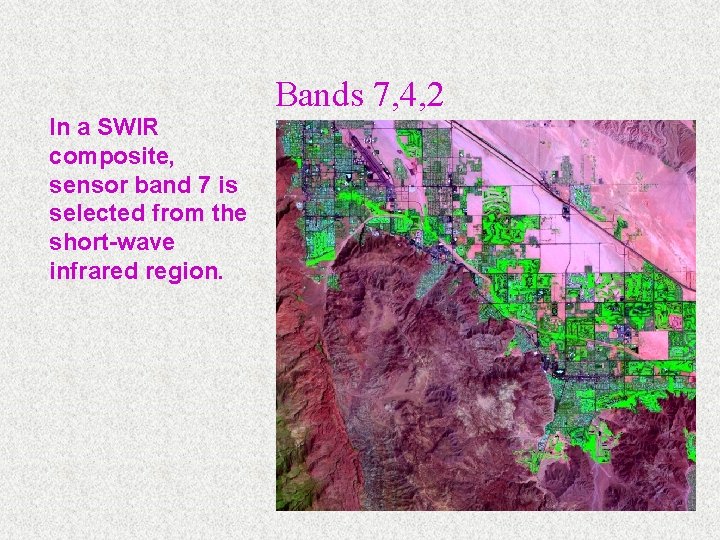 In a SWIR composite, sensor band 7 is selected from the short-wave infrared region.