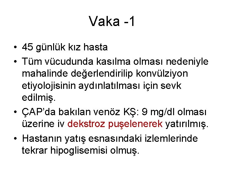 Vaka -1 • 45 günlük kız hasta • Tüm vücudunda kasılma olması nedeniyle mahalinde