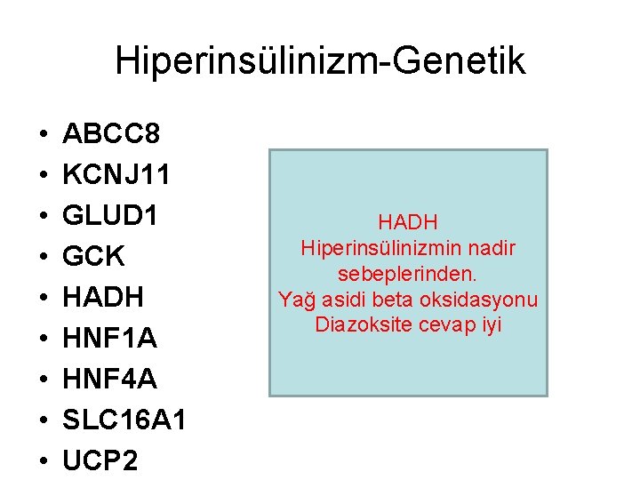 Hiperinsülinizm-Genetik • • • ABCC 8 KCNJ 11 GLUD 1 GCK HADH HNF 1