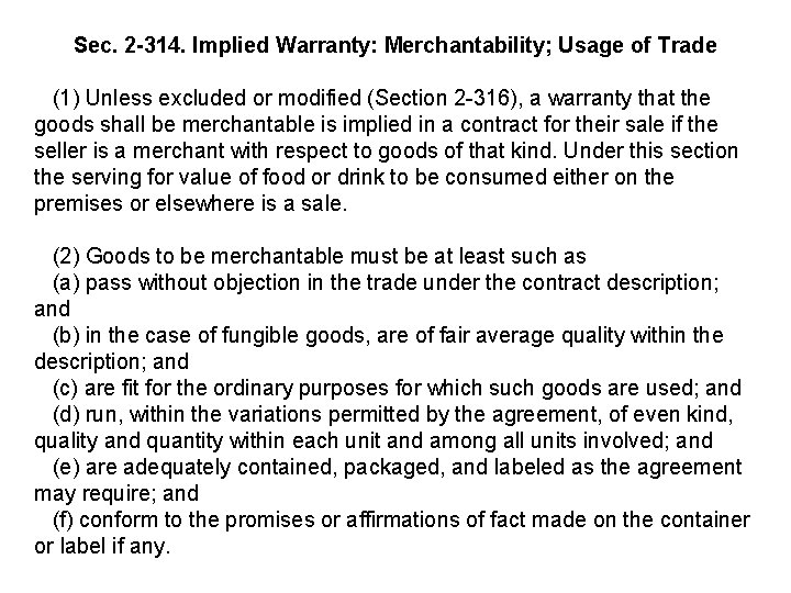 Sec. 2 -314. Implied Warranty: Merchantability; Usage of Trade (1) Unless excluded or modified