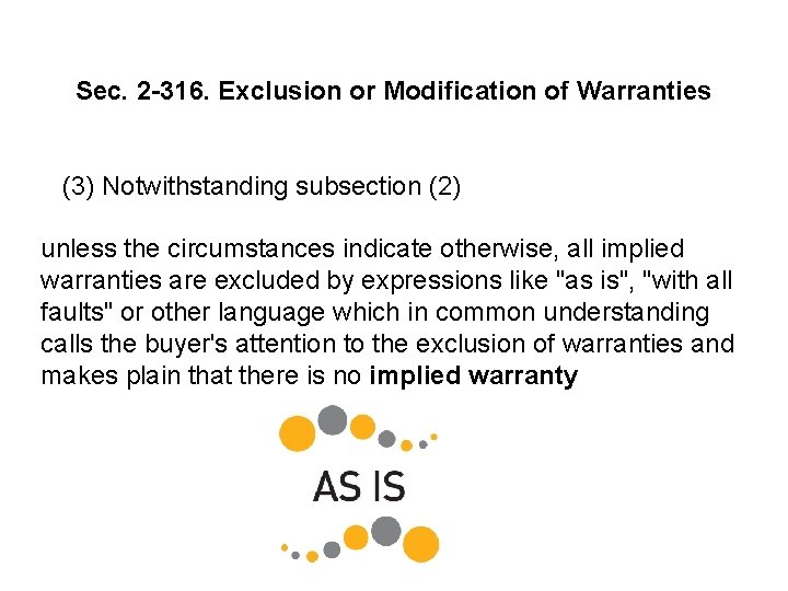 Sec. 2 -316. Exclusion or Modification of Warranties (3) Notwithstanding subsection (2) unless the