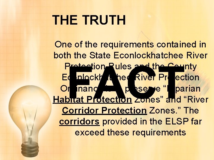 THE TRUTH One of the requirements contained in both the State Econlockhatchee River Protection