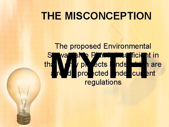 THE MISCONCEPTION The proposed Environmental Stewardship Plan is insufficient in that it only protects