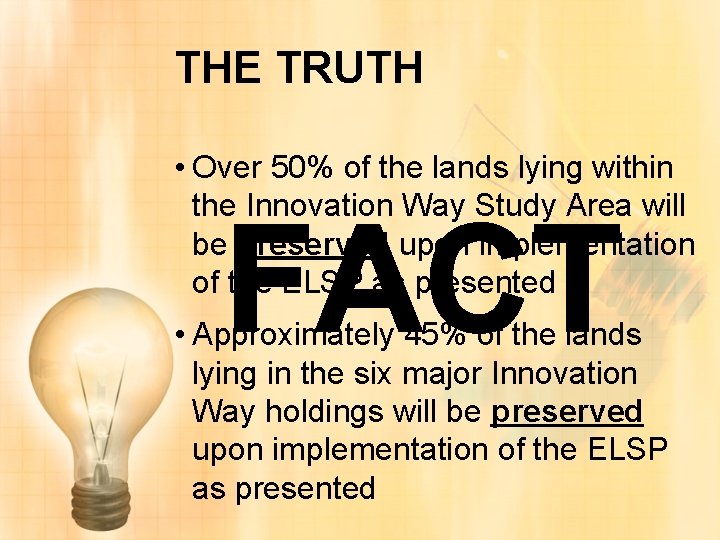 THE TRUTH • Over 50% of the lands lying within the Innovation Way Study