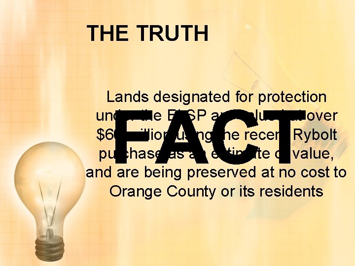 THE TRUTH Lands designated for protection under the ELSP are valued at over $60