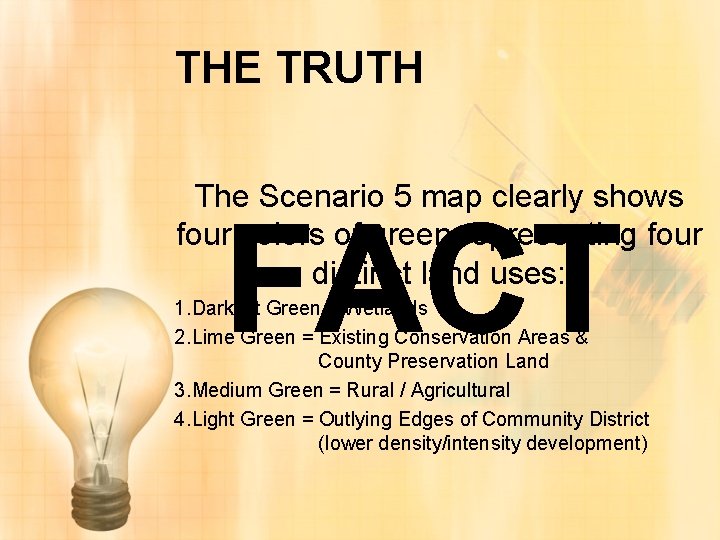 THE TRUTH The Scenario 5 map clearly shows four colors of green representing four