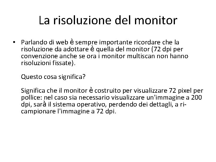 La risoluzione del monitor • Parlando di web è sempre importante ricordare che la