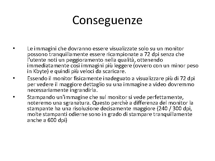 Conseguenze • • • Le immagini che dovranno essere visualizzate solo su un monitor