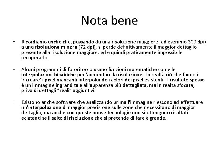 Nota bene • Ricordiamo anche che, passando da una risoluzione maggiore (ad esempio 300